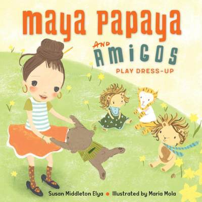 【4周达】Maya Papaya and Her Amigos Play Dress-Up [9781580898034]