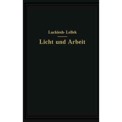 【4周达】Licht Und Arbeit: Betrachtungen UEber Qualitat Und Quantitat Des Lichtes Und Seinen Einfluss... [9783642512131]