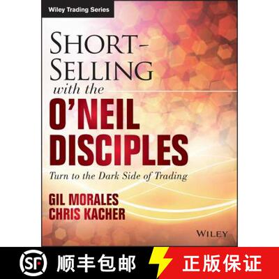 【3-4周达】Short-Selling With The O'Neil Disciples: Turn To The Dark Side Of Trading [Wiley金融] [9781118970973]