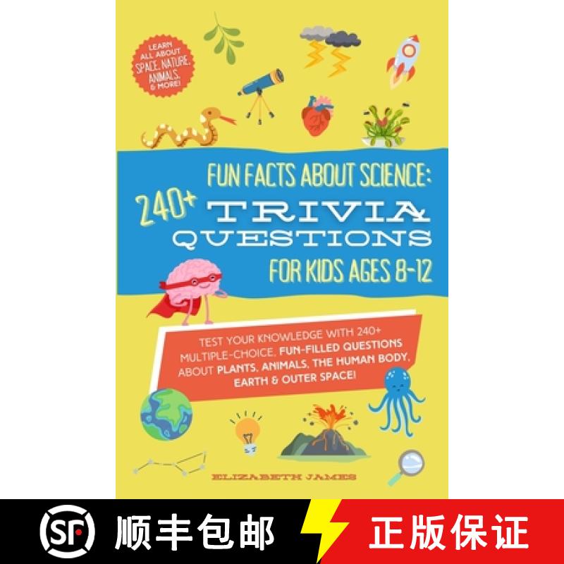 【3-4周达】Fun Facts about Science - 240+ Trivia Questions for Kids 8-12: 240+ Trivia Questions for K... [9798989110155]