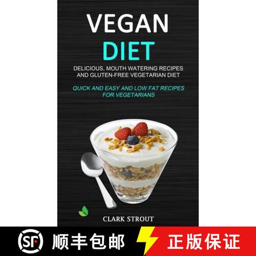 【3-4周达】Vegan Diet: Delicious, Mouth Watering Recipes, and Gluten-Free Vegetarian Diet (Quick and ... [9781989787168]