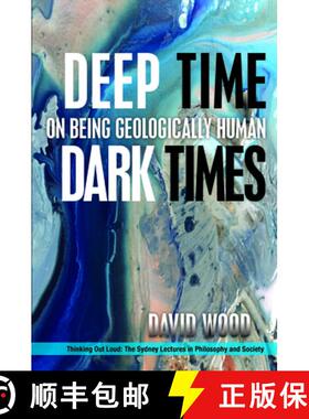 【3-4周达】Deep Time, Dark Times: On Being Geologically Human [9780823281350]