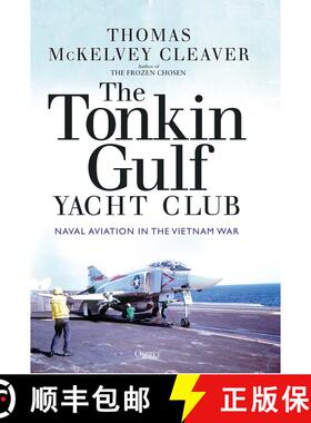 【3-4周达】The Tonkin Gulf Yacht Club: Naval Aviation in the Vietnam War [9781472845955]