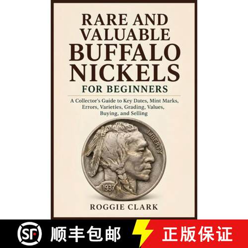 【3-4周达】Rare and Valuable Buffalo Nickels for Beginners: A Collector's Guide to Key Dates, Mint Ma... [9798256288365]