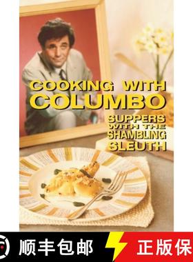 预订 Cooking With Columbo: Suppers With The Shambling Sleuth: Episode guides and recipes from the kit... [9781981417421]