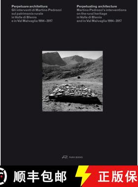 【3-4周达】Perpetuating Architecture - Martino Pedrozzi's Interventions on the Rural Heritage in Vall... [9783038601920]