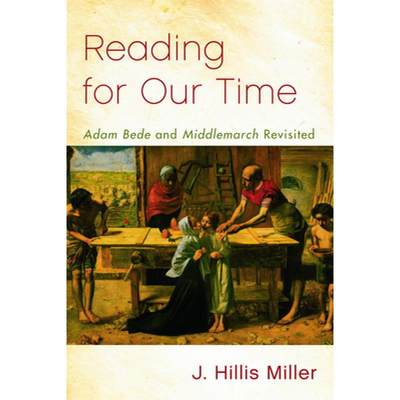 【4周达】Reading for Our Time: 'Adam Bede' and 'Middlemarch' Revisited [9780748647286]