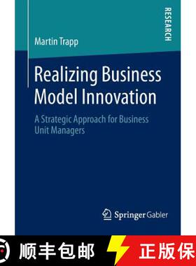 【3-4周达】Realizing Business Model Innovation : A Strategic Approach for Business Unit Managers [9783658050931]