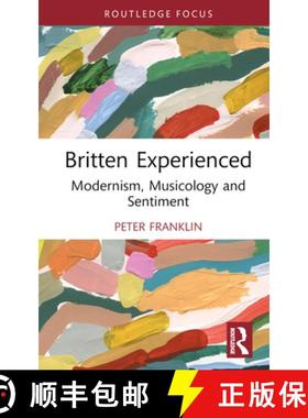 【3-4周达】Britten Experienced: Modernism, Musicology and Sentiment [9781032666600]