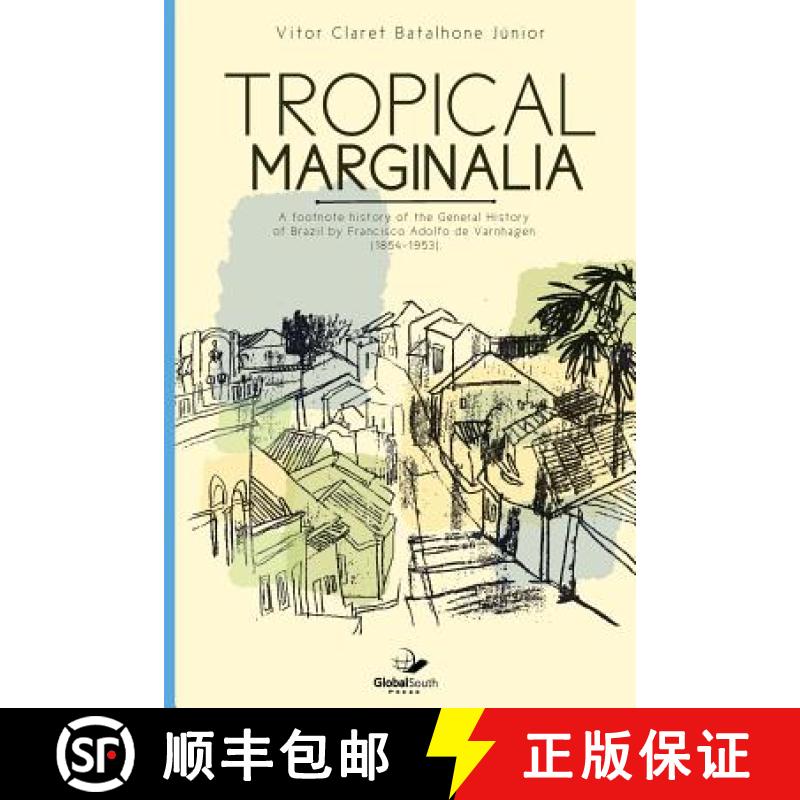 预订 Tropical marginalia: A footnote history of the General History of Brazil by Francisco Adolfo de ... [9781943350476]