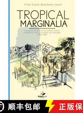 预订 Tropical marginalia: A footnote history of the General History of Brazil by Francisco Adolfo de ... [9781943350476]