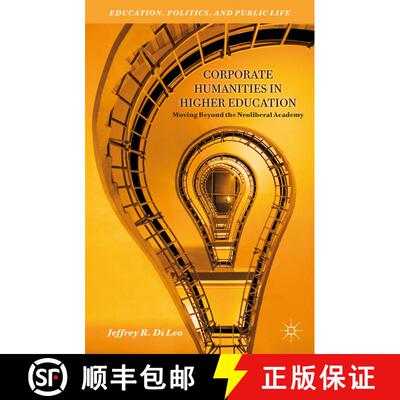 【3-4周达】Corporate Humanities in Higher Education: Moving Beyond the Neoliberal Academy [9781137364616]