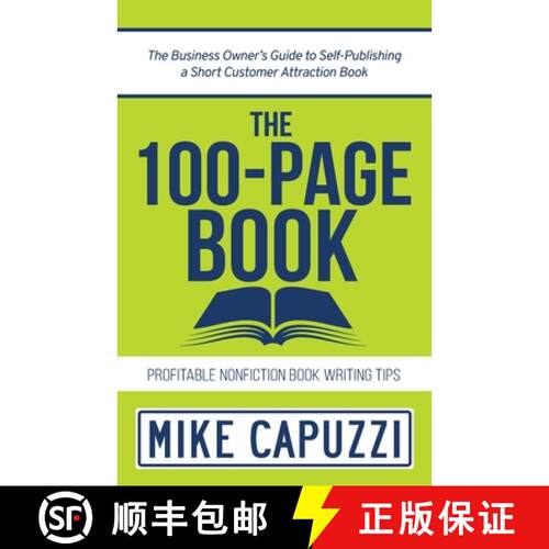 【3-4周达】The 100-Page Book: The Business Owner's Guide to Self-Publishing a Short Customer Attracti... [9781734118711]