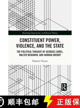 【3-4周达】Constituent Power, Violence, and the State: The Political Thought of Georges Sorel, Walter... [9781032769035]