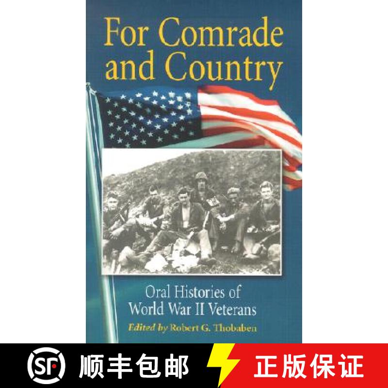【2-3周达】For Comrade and Country : Oral Histories of World War II Veterans [9780786413966]