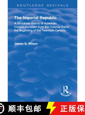 【3-4周达】The Imperial Republic: A Structural History of American Constitutionalism from the Colonia... [9781138727823]