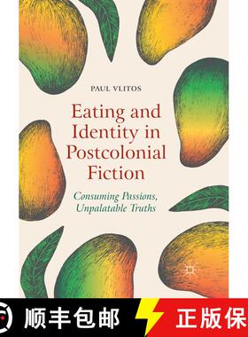 【3-4周达】Eating and Identity in Postcolonial Fiction : Consuming Passions, Unpalatable Truths [9783030071929]