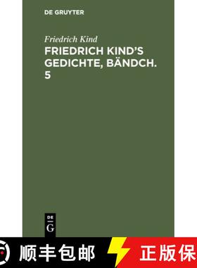 预订 Friedrich Kind's Gedichte, Bändch. 5 [9783111039664]