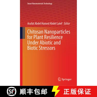 【3-4周达】精装 Chitosan Nanoparticles for Plant Resilience Under Abiotic and Biotic Stressors [9789819564217]