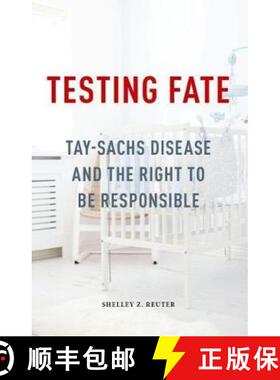【3-4周达】Testing Fate: Tay-Sachs Disease and the Right to Be Responsible [9780816699957]