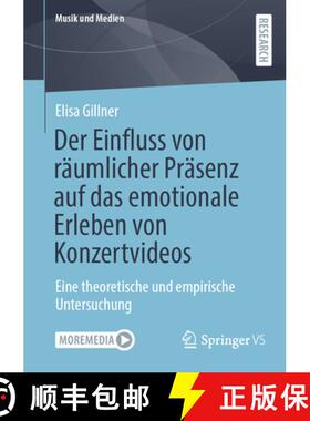 【3-4周达】Der Einfluss Von Räumlicher Präsenz Auf Das Emotionale Erleben Von Konzertvideos: Eine T... [9783658473303]