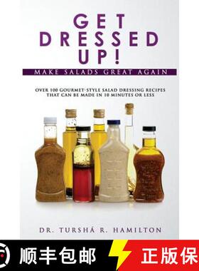 【3-4周达】Get Dressed Up!: Over 100 Gourmet-Style Salad Dressing Recipes That Can Be Made in 10 Minu... [9780998886305]