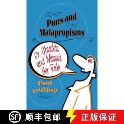 预订 Dr. Chuckle and Missed Her Ride: Puns and Malapropisms [9780996078535]
