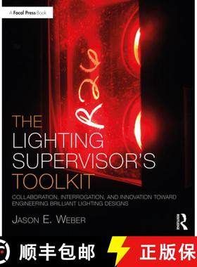 The Lighting Supervisor's Toolkit : Collaboration, Interrogation, and Innovation toward Engineering B... [9780367504656]