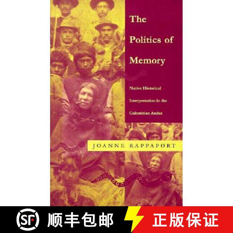 【3-4周达】The Politics of Memory: Native Historical Interpretation in the Colombian Andes [9780822319726]