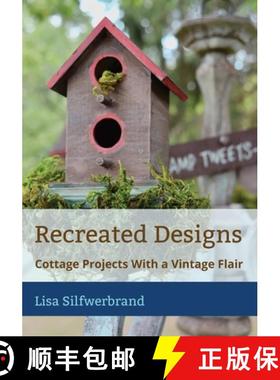 【3-4周达】Recreated Designs: Cottage Projects With a Vintage Flair [9781777230029]