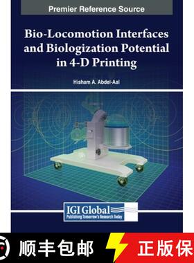 【3-4周达】精装 Bio-Locomotion Interfaces and Biologization Potential in 4-D Printing [9781668456385]