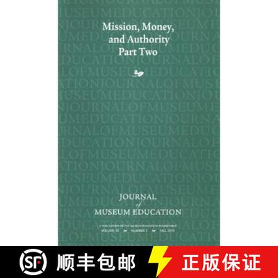 【3-4周达】Mission, Money, and Authority, Part Two: Journal of Museum Education 35:3 Thematic Issue [9781598748529]