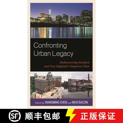 【3-4周达】Confronting Urban Legacy : Rediscovering Hartford and New England's Forgotten Cities [9780739149430]