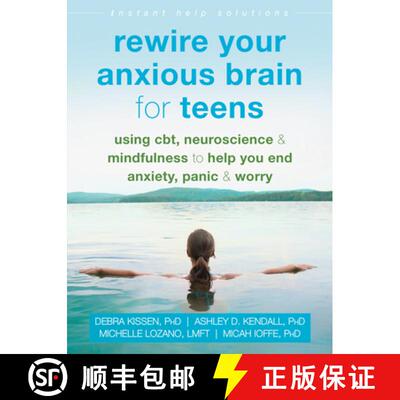 【3-4周达】Rewire Your Anxious Brain for Teens: Using Cbt, Neuroscience, and Mindfulness to Help You ... [9781684033768]