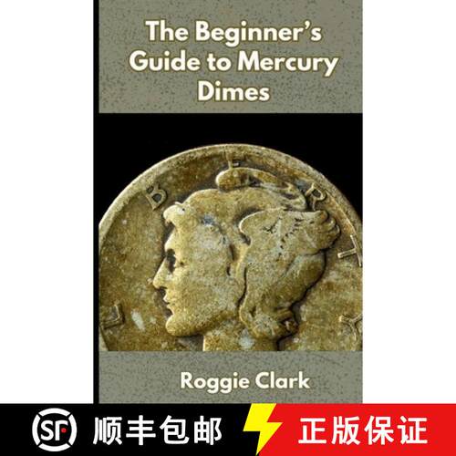 【3-4周达】The Beginner's Guide to Mercury Dimes: Understanding 90 Percent Silver, Melt Value, Buying... [9798295668746]