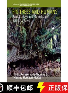 【3-4周达】Fig Trees and Humans: Ficus Ecology and Mutualisms Across Cultures [9781805392668]