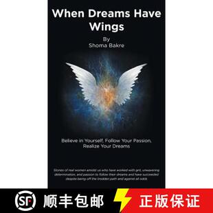 【3-4周达】When Dreams Have Wings: Believe in Yourself, Follow Your Passion, Realize Your Dreams [9781482822632]