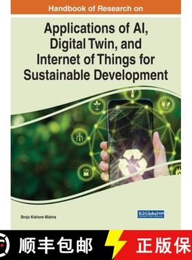 【3-4周达】Handbook of Research on Applications of AI, Digital Twin, and Internet of Things for Susta... [9781668468210]