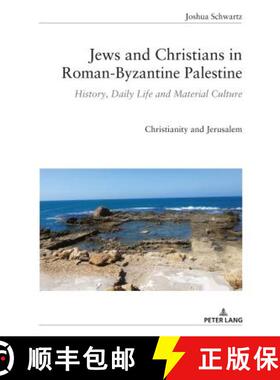 预订 Jews and Christians in Roman-Byzantine Palestine : History, Daily Life and Material Culture [9783034335874]