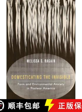 预订 Domesticating the Invisible: Form and Environmental Anxiety in Postwar America [9780520343825]