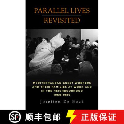 【3-4周达】Parallel Lives Revisited: Mediterranean Guest Workers and Their Families at Work and in th... [9781785337789]