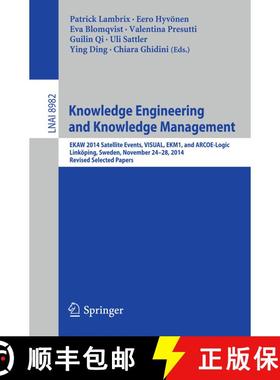 【3-4周达】Knowledge Engineering and Knowledge Management: EKAW 2014 Satellite Events, VISUAL, EKM1, ... [9783319179650]