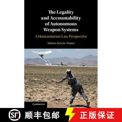 【3-4周达】The Legality and Accountability of Autonomous Weapon Systems: A Humanitarian Law Perspective [9781316514832]
