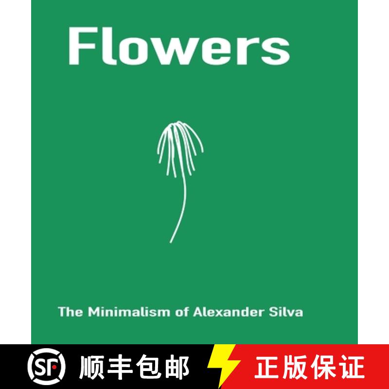 【2-3周达】Flowers: The Minimalism of Alexander Silva [9781312973350]