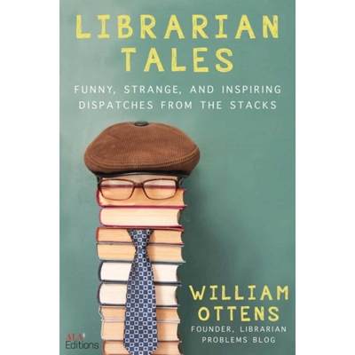 【4周达】Librarian Tales: Funny, Strange, and Inspiring Dispatches from the Stacks [9781510755888]