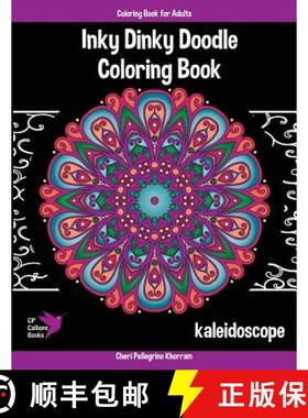 预订 Inky Dinky Doodle Coloring Book - Kaleidoscope - Coloring Book for Adults & Kids!: Mandalas, Sno... [9780996628129]