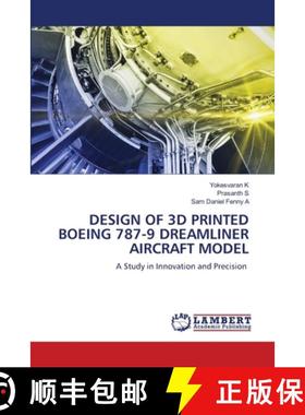 【3-4周达】DESIGN OF 3D PRINTED BOEING 787-9 DREAMLINER AIRCRAFT MODEL [9786204981727]