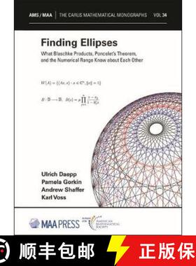 【3-4周达】Finding Ellipses: What Blaschke Products, Poncelet's Theorem, and the Numerical Range Know... [9781470443832]