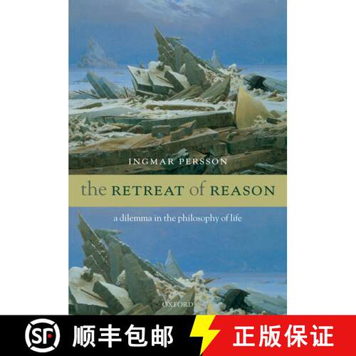 【3-4周达】The Retreat of Reason: A dilemma in the philosophy of life [9780199543960]