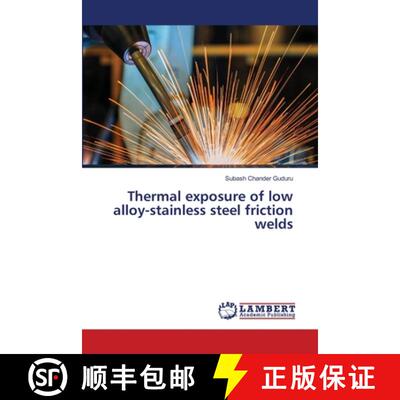 预订 Thermal exposure of low alloy-stainless steel friction welds [9786139866366]